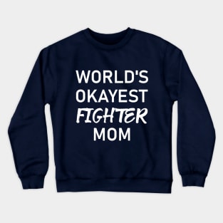 Woman Kickboxer Girl Kickboxer - World's Okayest Fighter Mom Crewneck Sweatshirt